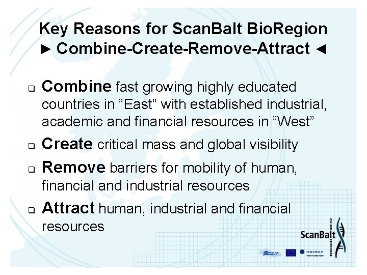 Key Reasons for Scan. Balt Bio. Region ► Combine-Create-Remove-Attract ◄ q Combine fast growing
