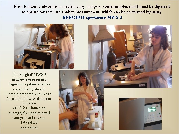 Prior to atomic absorption spectroscopy analysis, some samples (soil) must be digested to ensure