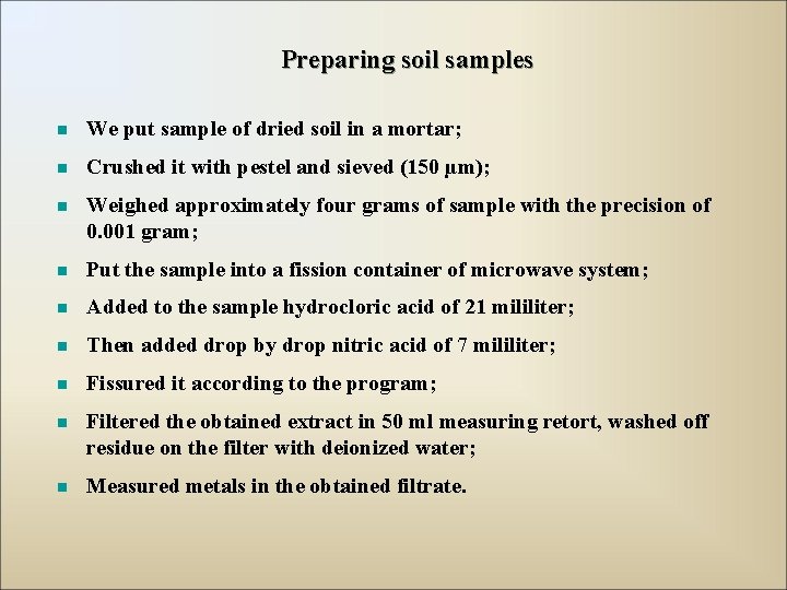 Preparing soil samples n We put sample of dried soil in a mortar; n