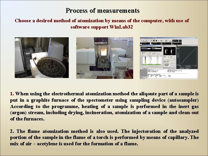 Process of measurements Choose a desired method of atomization by means of the computer,