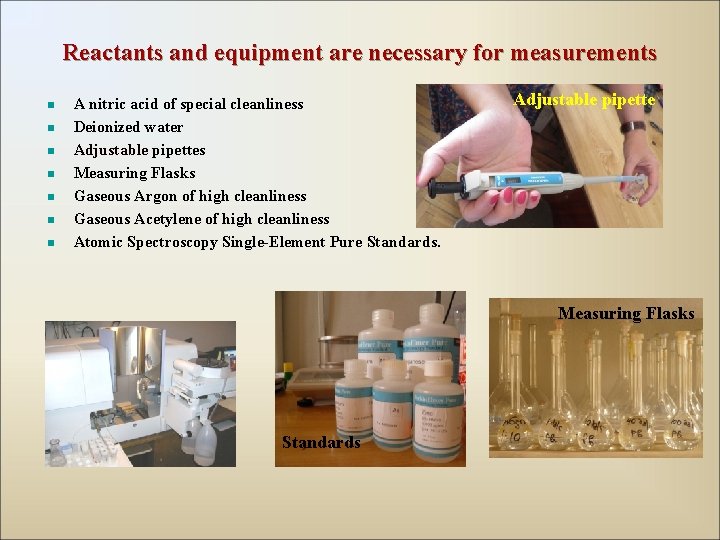 Reactants and equipment are necessary for measurements n n n n A nitric acid