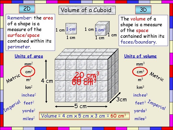 2 D Remember: the area of a shape is a 2 measure of the