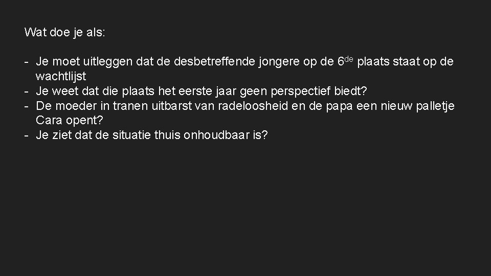 Wat doe je als: - Je moet uitleggen dat de desbetreffende jongere op de