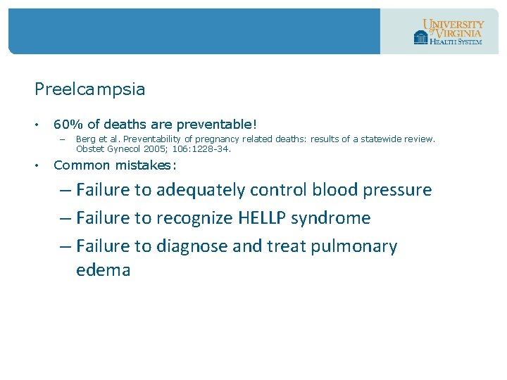 Preelcampsia • 60% of deaths are preventable! – • Berg et al. Preventability of