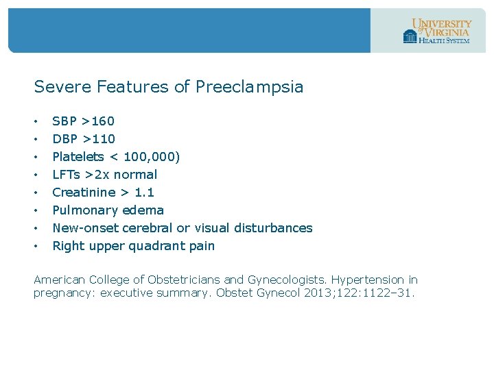 Severe Features of Preeclampsia • • SBP >160 DBP >110 Platelets < 100, 000)