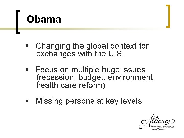 Obama § Changing the global context for exchanges with the U. S. § Focus
