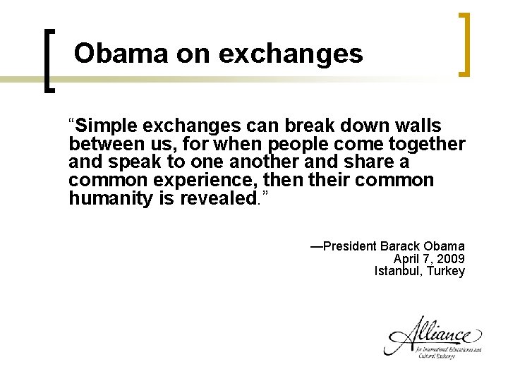 Obama on exchanges “Simple exchanges can break down walls between us, for when people