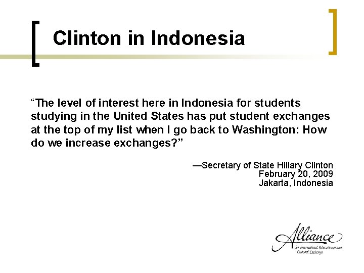 Clinton in Indonesia “The level of interest here in Indonesia for students studying in