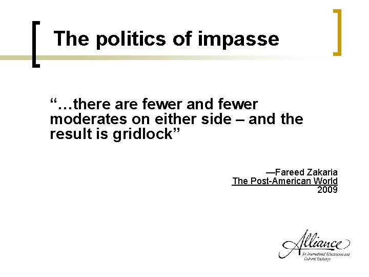 The politics of impasse “…there are fewer and fewer moderates on either side –