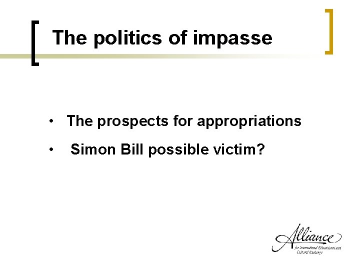 The politics of impasse • The prospects for appropriations • Simon Bill possible victim?