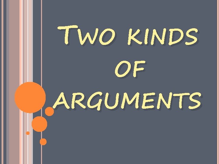 TWO KINDS OF ARGUMENTS 