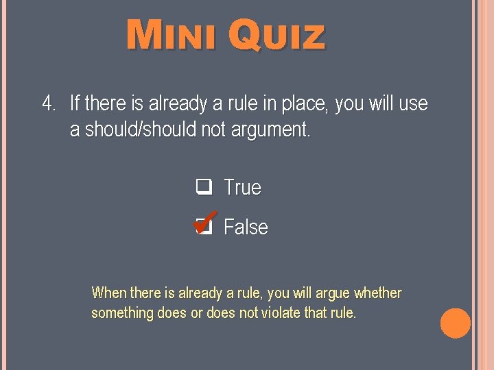 MINI QUIZ 4. If there is already a rule in place, you will use