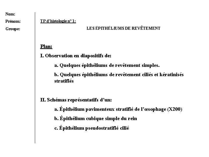 Nom: Prénom: TP d’histologie n° 1: LES ÉPITHÉ PITH LIUMS DE REVÊTEMENT Groupe: Plan: