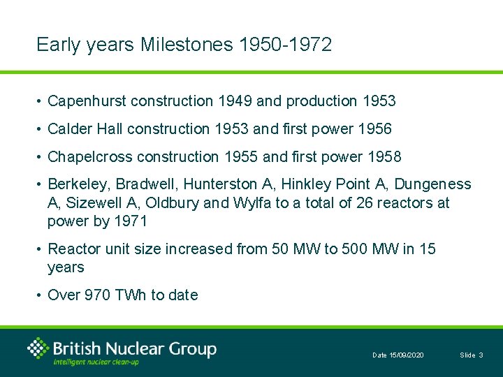 Early years Milestones 1950 -1972 • Capenhurst construction 1949 and production 1953 • Calder