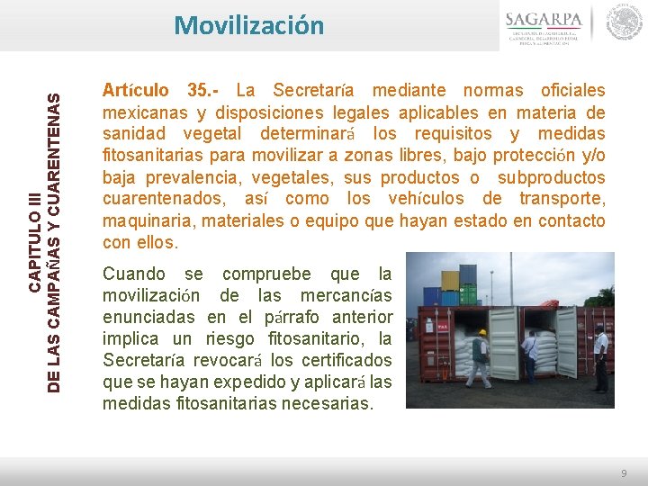 CAPITULO III DE LAS CAMPAÑAS Y CUARENTENAS Movilización Artículo 35. - La Secretaría mediante