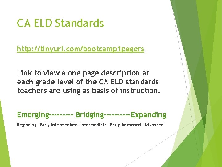 CA ELD Standards http: //tinyurl. com/bootcamp 1 pagers Link to view a one page