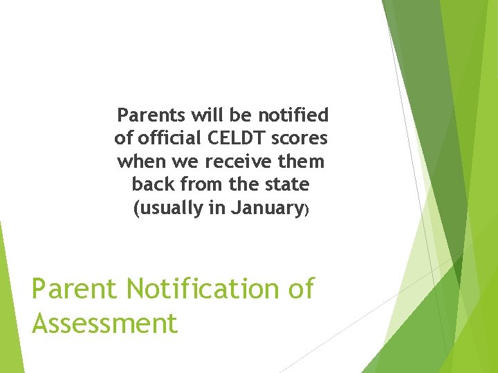 Parents will be notified of official CELDT scores when we receive them back from