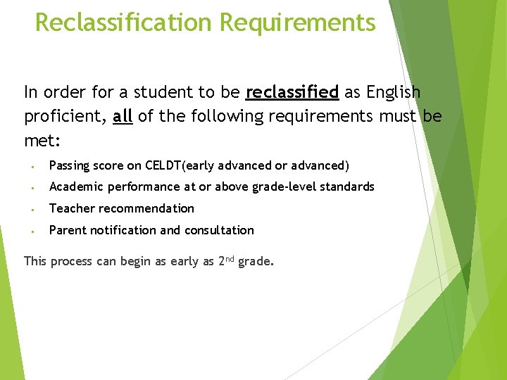 Reclassification Requirements In order for a student to be reclassified as English proficient, all