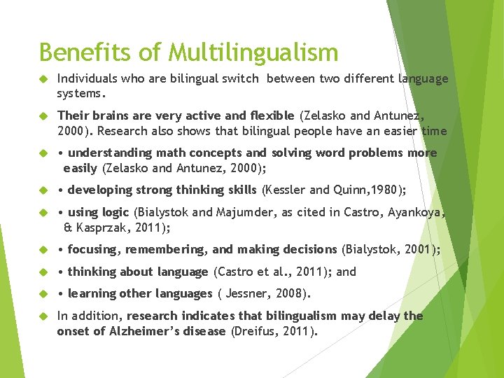 Benefits of Multilingualism Individuals who are bilingual switch between two different language systems. Their