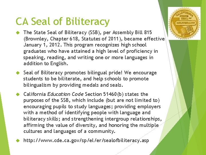 CA Seal of Biliteracy The State Seal of Biliteracy (SSB), per Assembly Bill 815