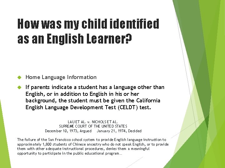 How was my child identified as an English Learner? Home Language Information If parents