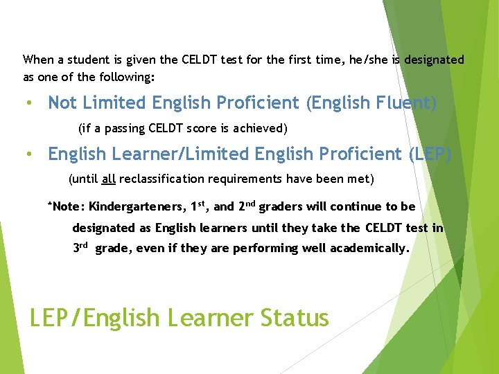 When a student is given the CELDT test for the first time, he/she is