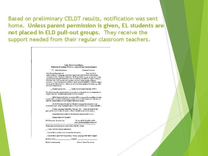 Based on preliminary CELDT results, notification was sent home. Unless parent permission is given,