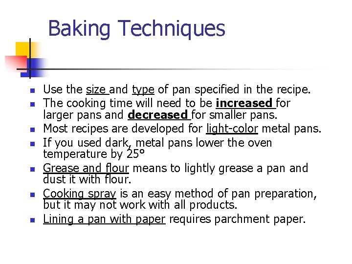 Baking Techniques n n n n Use the size and type of pan specified