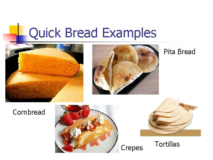 Quick Bread Examples Pita Bread Cornbread Crepes Tortillas 