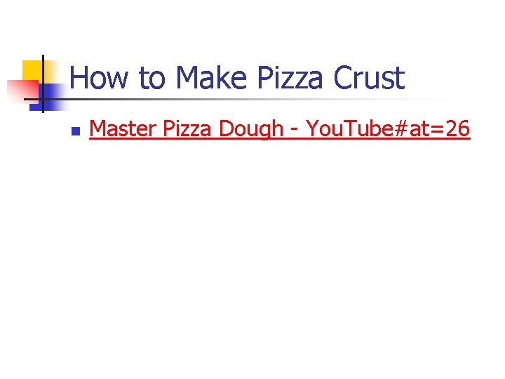 How to Make Pizza Crust n Master Pizza Dough - You. Tube#at=26 