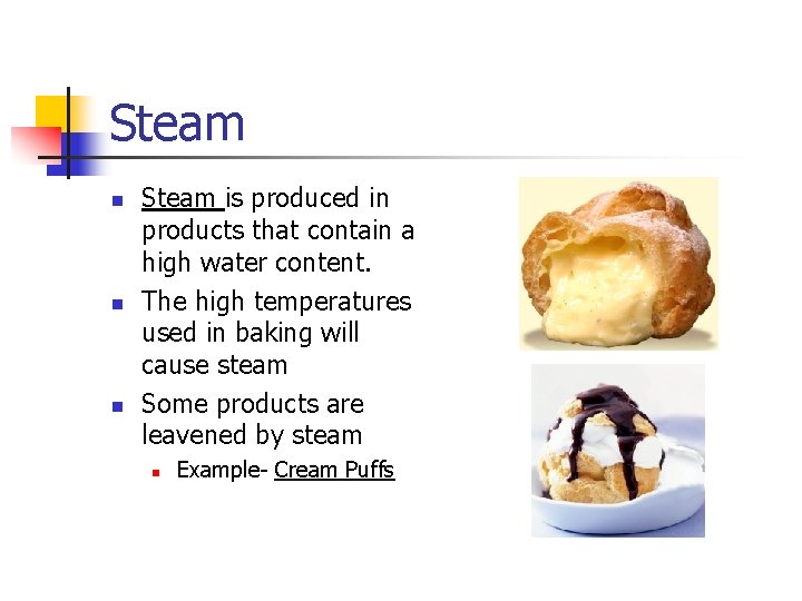 Steam n n n Steam is produced in products that contain a high water