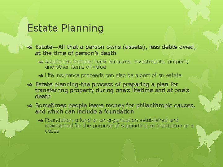 Estate Planning Estate—All that a person owns (assets), less debts owed, at the time