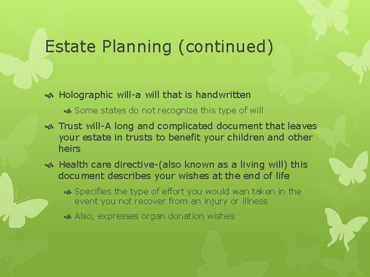 Estate Planning (continued) Holographic will-a will that is handwritten Some states do not recognize
