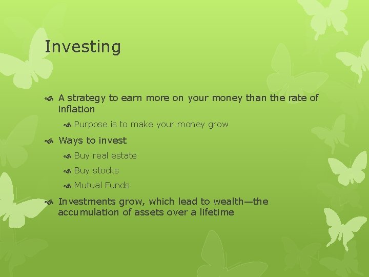 Investing A strategy to earn more on your money than the rate of inflation