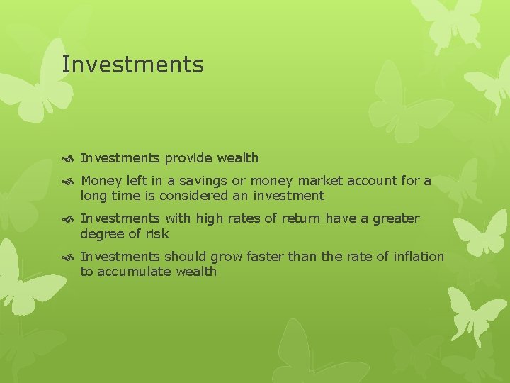 Investments provide wealth Money left in a savings or money market account for a