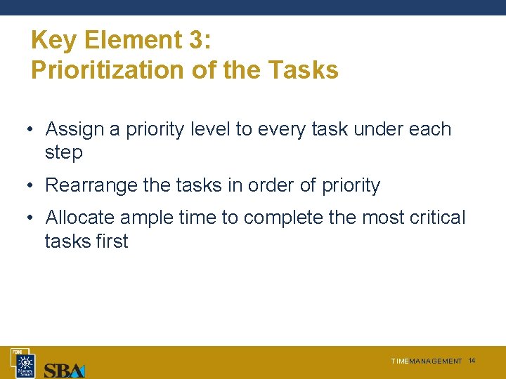 Key Element 3: Prioritization of the Tasks • Assign a priority level to every