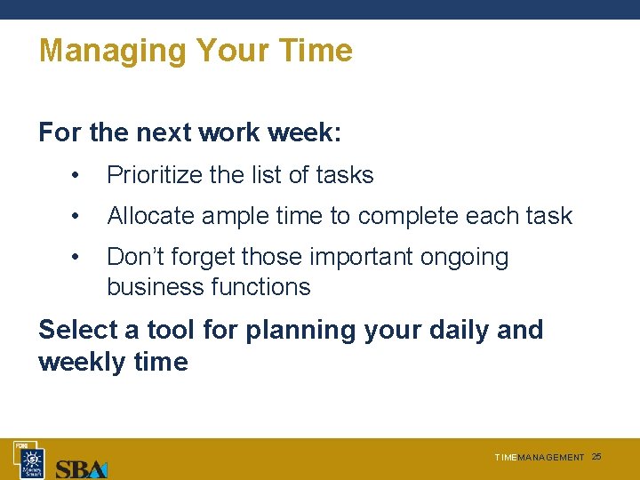 Managing Your Time For the next work week: • Prioritize the list of tasks