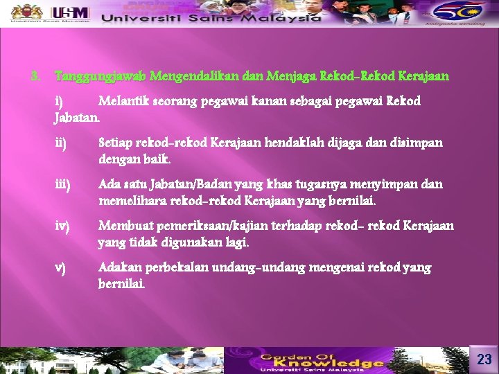 3. Tanggungjawab Mengendalikan dan Menjaga Rekod-Rekod Kerajaan i) Melantik seorang pegawai kanan sebagai pegawai 3. Tanggungjawab Mengendalikan dan Menjaga Rekod-Rekod Kerajaan i) Melantik seorang pegawai kanan sebagai pegawai
