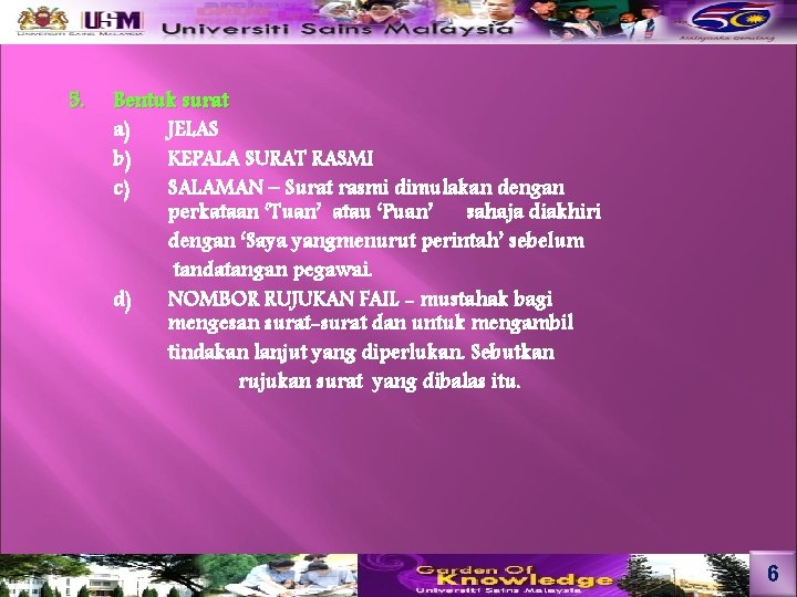 5. Bentuk surat a) JELAS b) KEPALA SURAT RASMI c) SALAMAN – Surat rasmi