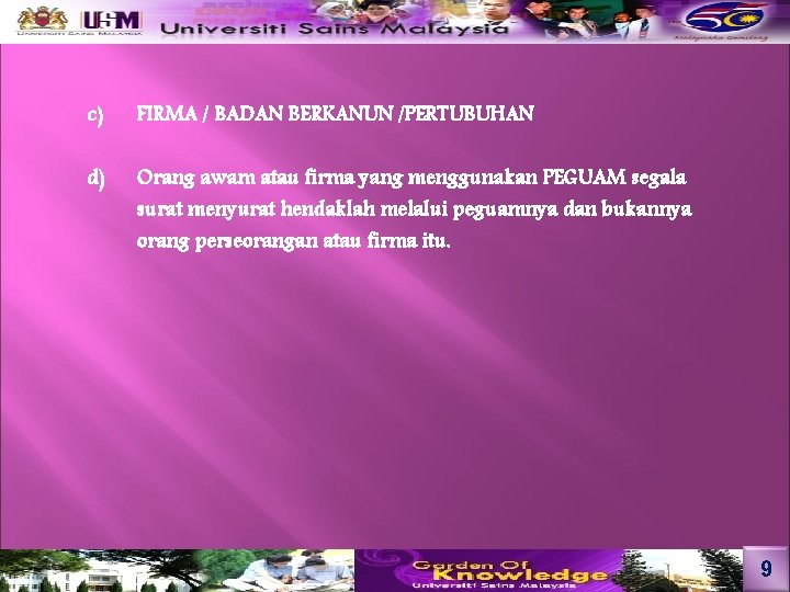 c) FIRMA / BADAN BERKANUN /PERTUBUHAN d) Orang awam atau firma yang menggunakan PEGUAM