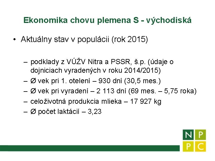 Ekonomika chovu plemena S - východiská • Aktuálny stav v populácii (rok 2015) –