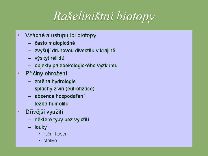 Rašeliništní biotopy • Vzácné a ustupující biotopy – – často maloplošné zvyšují druhovou diverzitu