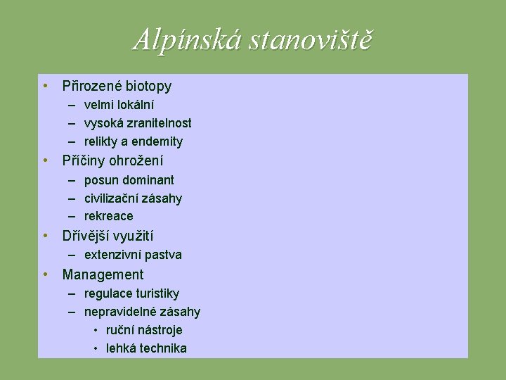 Alpínská stanoviště • Přirozené biotopy – velmi lokální – vysoká zranitelnost – relikty a