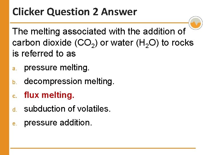 Clicker Question 2 Answer The melting associated with the addition of carbon dioxide (CO