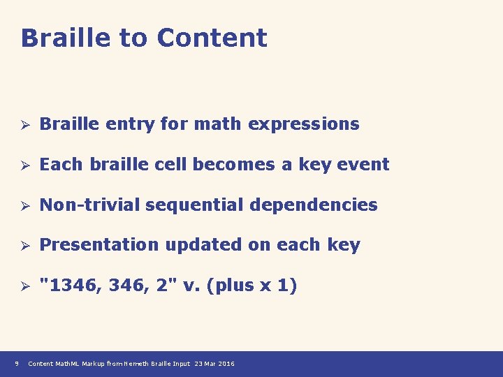 Braille to Content 9 Ø Braille entry for math expressions Ø Each braille cell