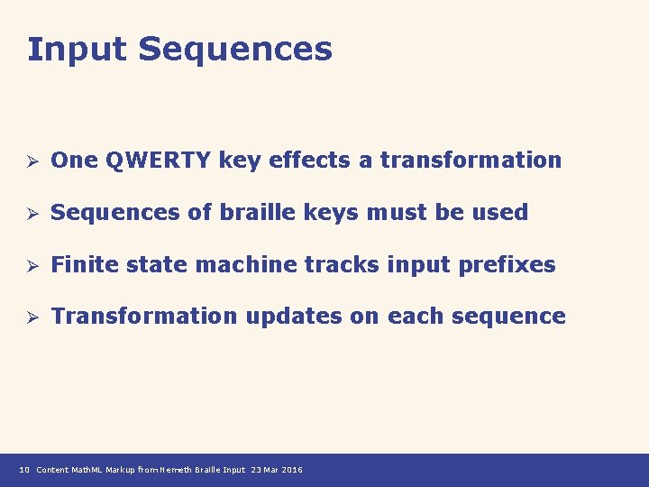 Input Sequences Ø One QWERTY key effects a transformation Ø Sequences of braille keys