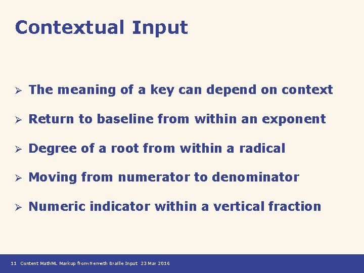 Contextual Input Ø The meaning of a key can depend on context Ø Return