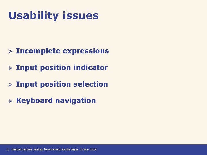 Usability issues Ø Incomplete expressions Ø Input position indicator Ø Input position selection Ø