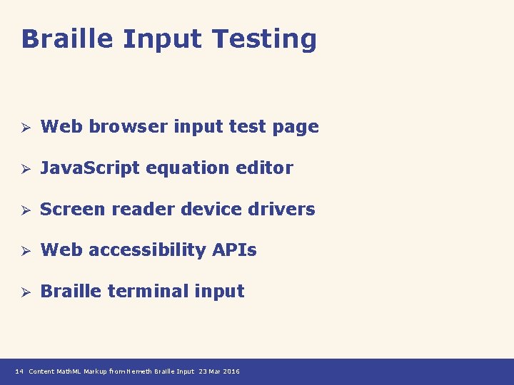 Braille Input Testing Ø Web browser input test page Ø Java. Script equation editor