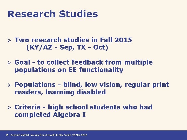 Research Studies Ø Two research studies in Fall 2015 (KY/AZ - Sep, TX -